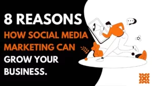 Read more about the article Social media marketing can grow your business, Learn how with 8 reasons.