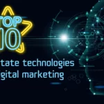 TOP 10 REAL ESTATE TECHNOLOGIES WITH DIGITAL MARKETING STRATEGY